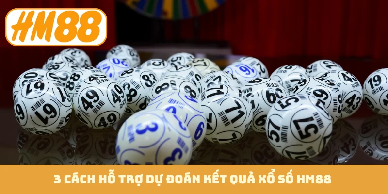 3 cách hỗ trợ dự đoán kết quả xổ số HM88