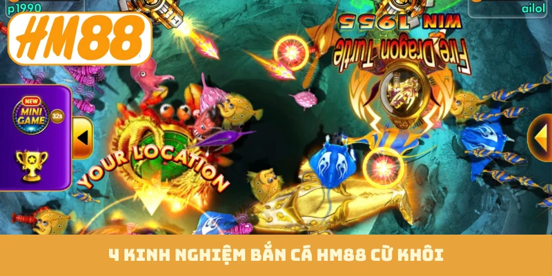 4 kinh nghiệm bắn cá HM88 cừ khôi
