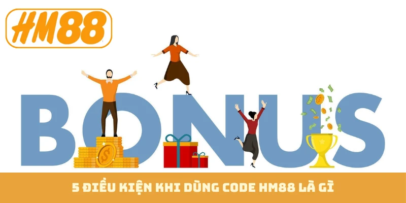 5 điều kiện khi dùng code HM88 là gì
