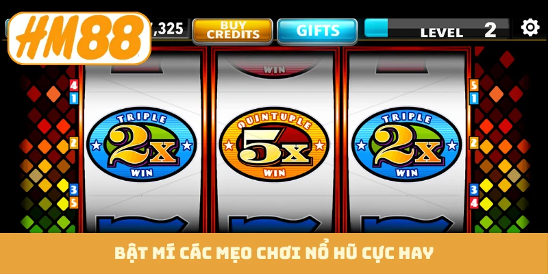 Bật mí các mẹo chơi nổ hũ cực hay