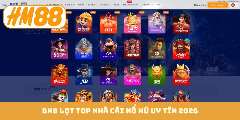 BK8 lọt top nhà cái nổ hũ uy tín 2026