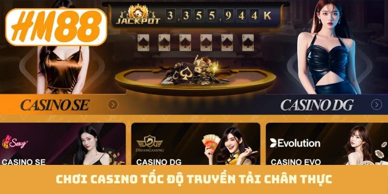 Chơi casino tốc độ truyền tải chân thực