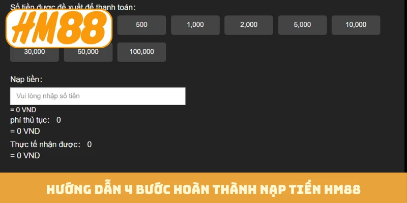 Hướng dẫn 4 bước hoàn thành nạp tiền HM88